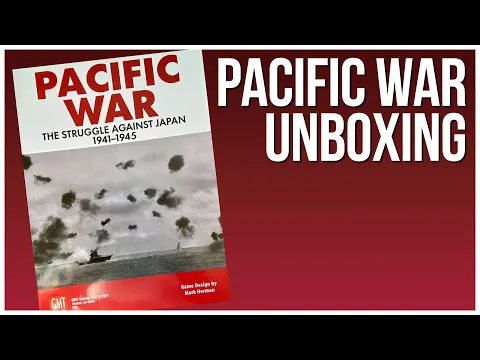 Pacific War Unboxing | GMT Games | Wargame Historical Board Game | Mark Herman - World War 2