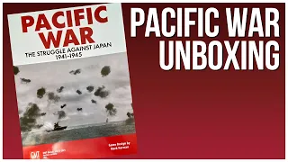 Pacific War Unboxing | GMT Games | Wargame Historical Board Game | Mark Herman - World War 2