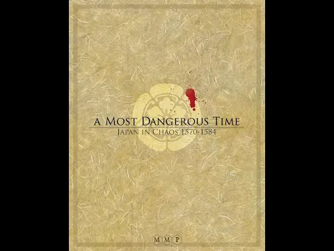 A Most Dangerous Time: Japan in Chaos, 1570-1584 (MMP) - Unboxing