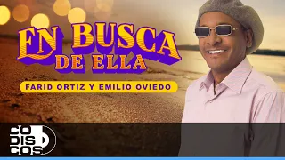 En Busca De Ella, Farid Ortiz Y Emilio Oviedo - Video