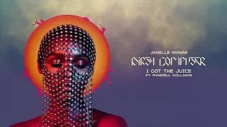 Janelle Monáe - I Got The Juice (feat. Pharrell Williams)