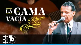 La Cama Vacía, Oscar Agudelo - Video Letra