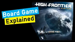 High Frontier 4 All + Module 5 Economy Board Game Explained