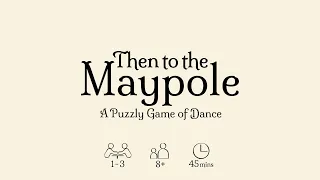 Then to the Maypole: 18 card game overview