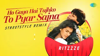 Ho Gaya Hai Tujhko To Pyar Sajna - Streetstyle Remix | Ritzzze | Love Remix | Romantic Hindi Song
