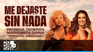 Me Dejaste Sin Nada Regional Mexicano, Margarita Doria, Patricia Teherán - Video Oficial