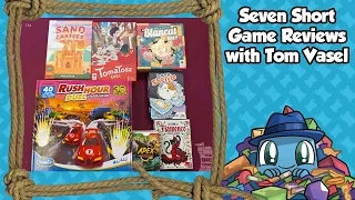 Seven Short Reviews - with Tom Vasel