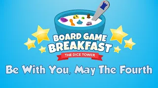 Board Game Breakfast #544 Star Wars Day, Eh?