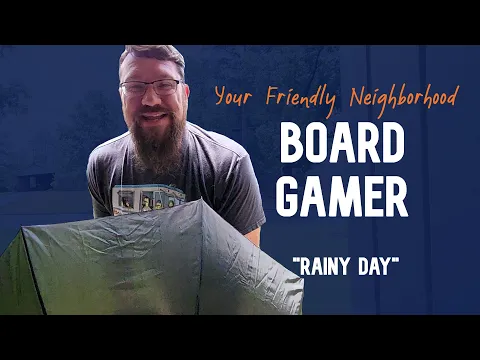 Your Friendly Neighborhood Board Gamer - Rainy Day