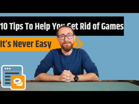 10 Tips for Getting Rid of your Games