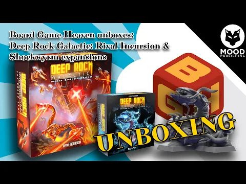 Board Game Heaven Unboxing 266: Deep Rock Galactic: Rival Incursion & Shockwyrm Expansions