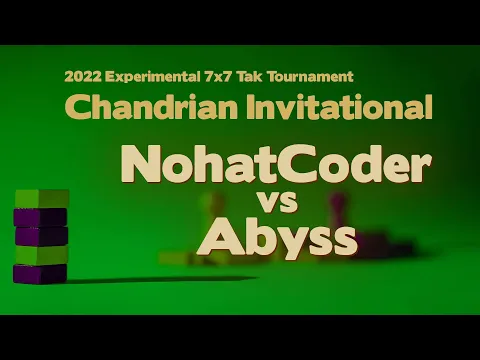 2022 Chandrian Invitational Tak Tournament - NohatCoder vs Abyss