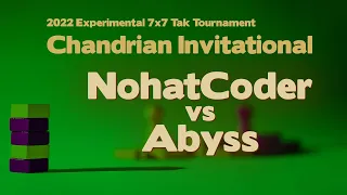 2022 Chandrian Invitational Tak Tournament - NohatCoder vs Abyss