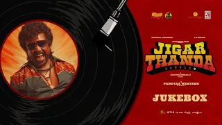 Jigarthanda DoubleX - Jukebox | Raghava Lawrence, SJ Suryah | Karthik Subbaraj | Santhosh Narayanan
