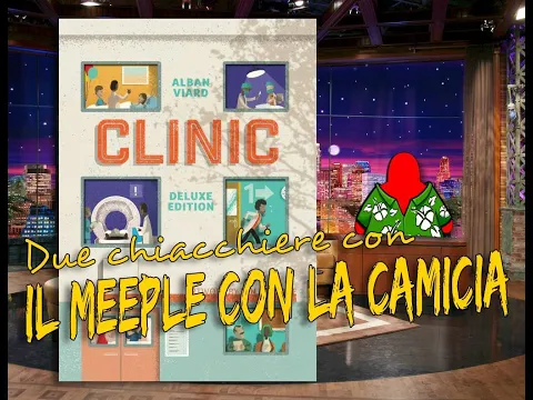 Clinic Deluxe Edition - Due chiacchiere con il Meeple con la Camicia