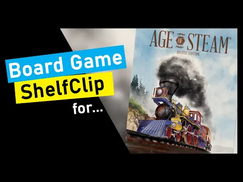 ShelfClips: Age of Steam Deluxe Edition (Short Board Game Preview)