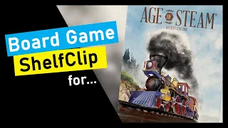 ShelfClips: Age of Steam Deluxe Edition (Short Board Game Preview)