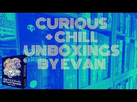Grim Reaper Preschool (Curious + Chill Unboxings Episode 71)