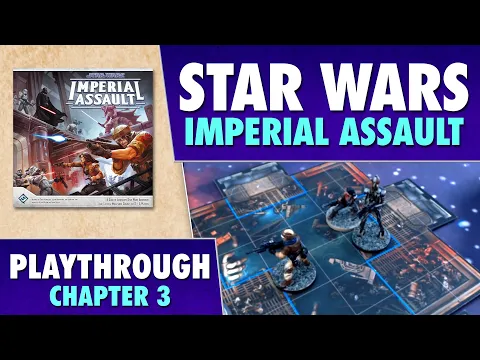 Star Wars: Imperial Assault - Playthrough - Chapter 3