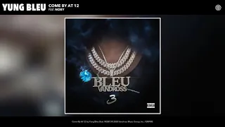 Yung Bleu feat. NOBY - Come By At 12 (Audio)