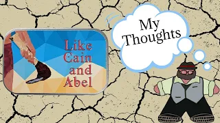 Like Cain and Abel - My Thoughts