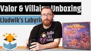 Valor & Villainy: Lludwik's Labyrinth Unboxing & Rambling