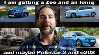 I am getting a Zoe and an Ioniq! (Polestar 2, Peugeot e208 maybe)