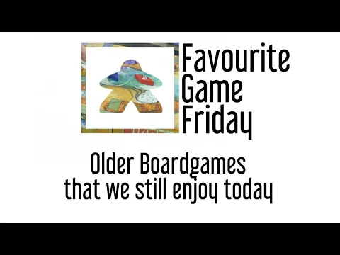Favourite Game Friday - Older Boardgames that we still enjoy today