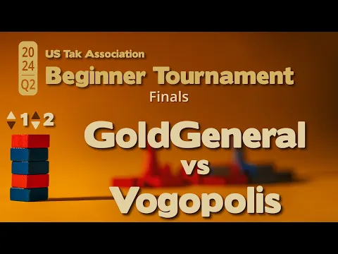 GoldenGeneral vs Vogopolis: 2024 Q2 Beginner Tak Tournament Finals - Live-Commentary