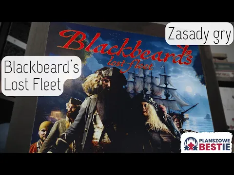 Blackbeard's Lost Fleet (prototyp) - Zasady (rules) - Planszowe Bestie