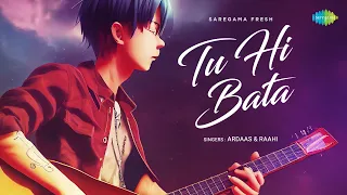 Tu Hi Bata | Raahi | Ardaas | Official Video | Saregama Fresh | Indie Music