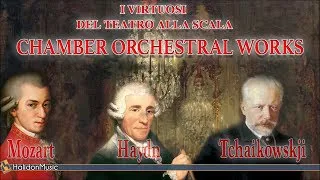 Mozart, Haydn, Tchaikovsky: Chamber Orchestral Works - I Virtuosi del Teatro alla Scala | Classicalc