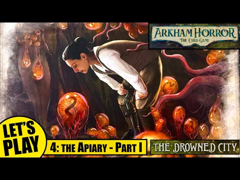 Arkham Horror the Card Game | Drowned City Playthrough Episode 4 - the Apiary