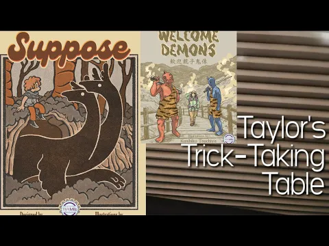 Welcome Demons & Suppose ~ Taylor's Trick-Taking Table
