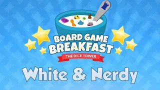 Board Game Breakfast #546 White & Nerdy