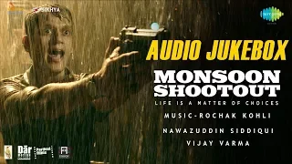 Monsoon Shootout | All Songs | Audio Jukebox| Nawazuddin Siddiqui| Tanishtha Chatterjee| Vijay Verma