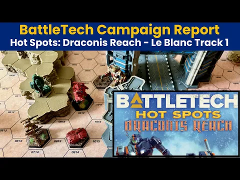 Le Blanc, Track 1 - Draconis Reach Campaign (ilClan/Core Rules) | BattleTech Hot Spots Report
