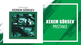Kerem Görsev - Mistake (Official Audio Video)