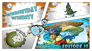 Wednesday Whimsy - Episode 10 - Spirit Island