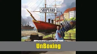 Shipyard 2nd Edition Unboxing – So Many Components!