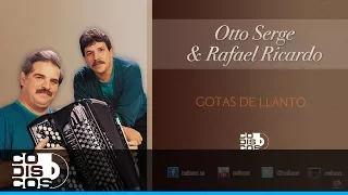 Gotas De Llantos , Otto Serge & Rafael Ricardo - Audio