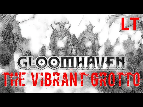 GLOOMHAVEN Board Game / HOW To BEAT The VIBRANT GROTTO / DIGITAL Edition / STEAM Edition