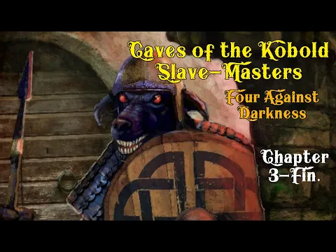 Four Against Darkness: Caves of the Kobold Slave-Masters - Chapter 3