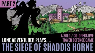 The Siege of Shaddis Horne | A solo tower defence game | Part 2