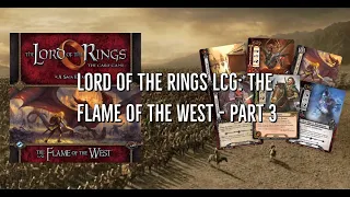 Lord of the Rings LCG: The Flame of the West - Part 3