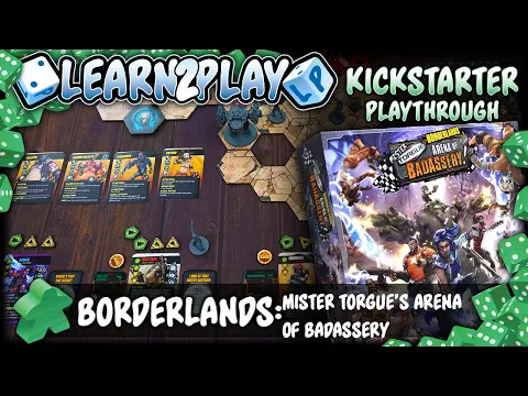 Learn to Play Presents: Kickstarter play through of Borderlands Mister Torgue's Arena of Badassery