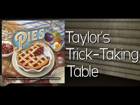 Pies ~ Taylor's Trick-Taking Table
