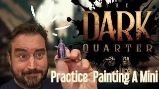 Practice Painting ready for The Dark Quarters Release in 2025