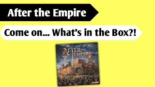 Exploring the Empire: An Unboxing of After the Empire