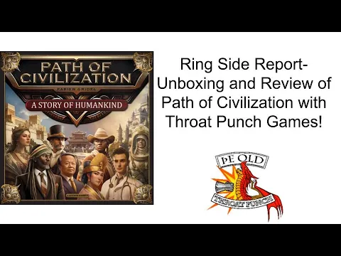 Ring Side Report-Board Unboxing and Game Review of Path of Civilization
